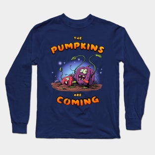 The Pumpkins Are Coming Long Sleeve T-Shirt